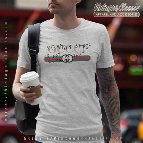 gucci common sense is not that common t shirt replica|Gucci t shirt logo.